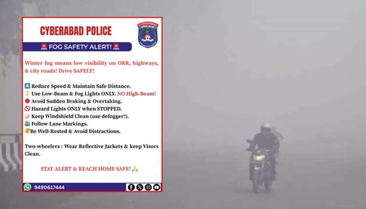 Cyberabad police issues fog safety tips for motorists