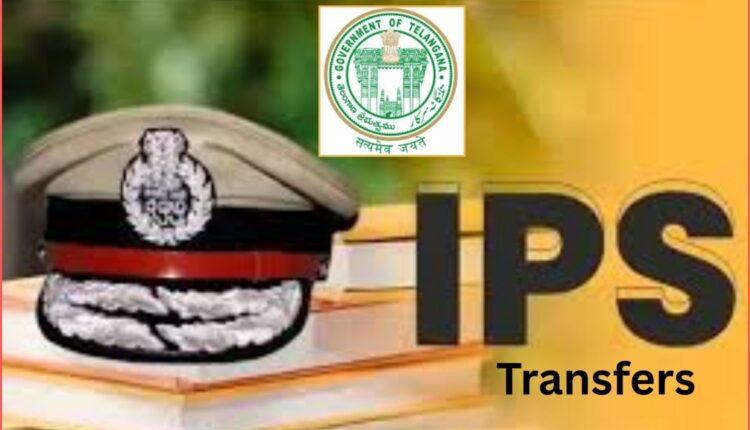 IPS transfers after Hyderabad police commissionerate revamp