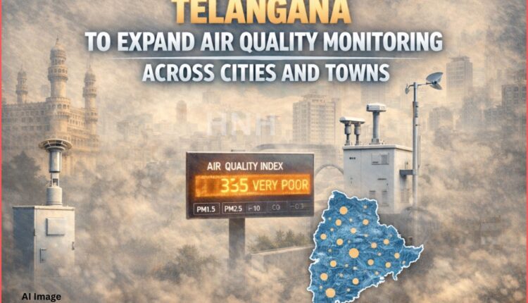 Telangana to expand air quality monitoring network