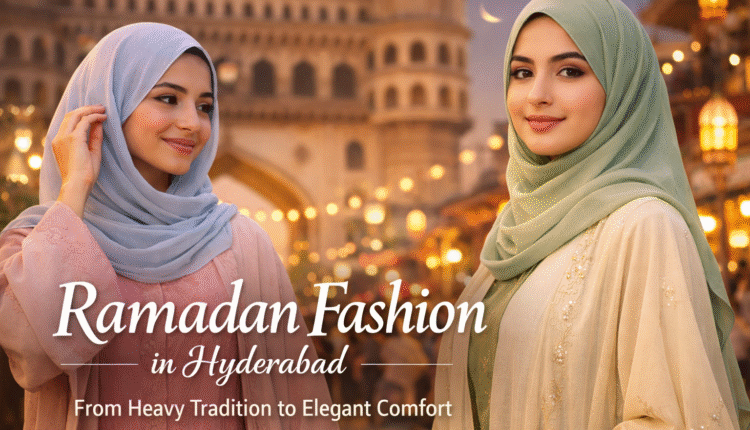Hyderabad Ramadan fashion trends
