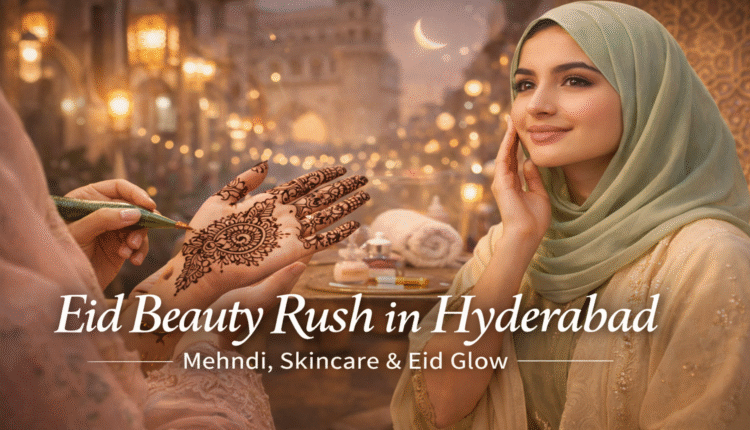 Hyderabad Eid beauty boom