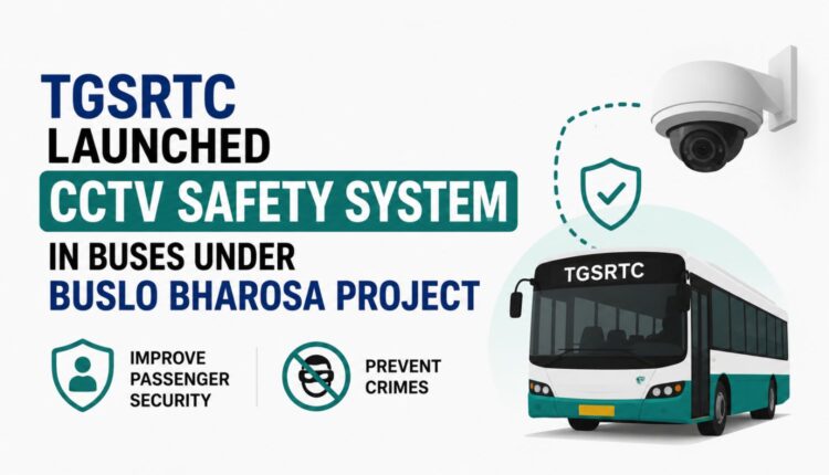 TGSRTC introduces CCTV safety system in buses