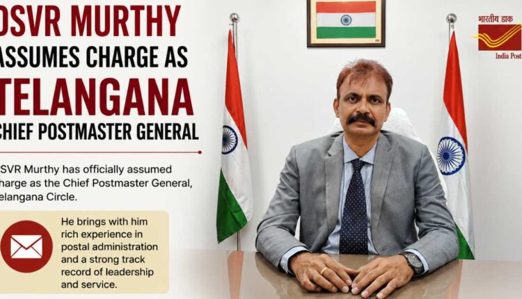 DSVR Murthy appointed Telangana Chief Postmaster