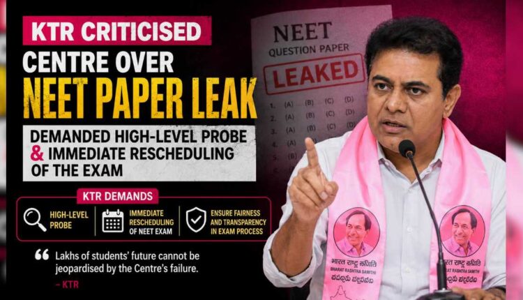 KTR slams Centre over NEET paper leak