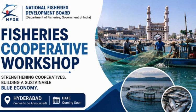 Fisheries cooperative workshop to be held in Hyderabad