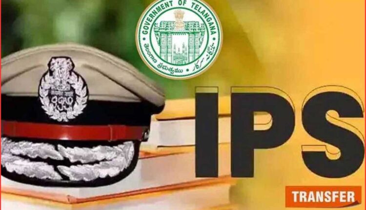 IPS transfers announced in Telangana
