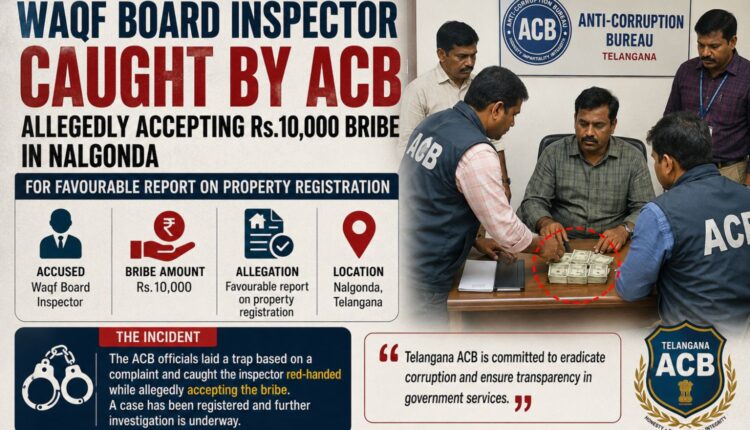 Waqf Board inspector trapped by ACB in Nalgonda