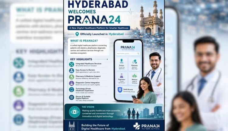 PRANA24 digital healthcare platform launched in Hyderabad