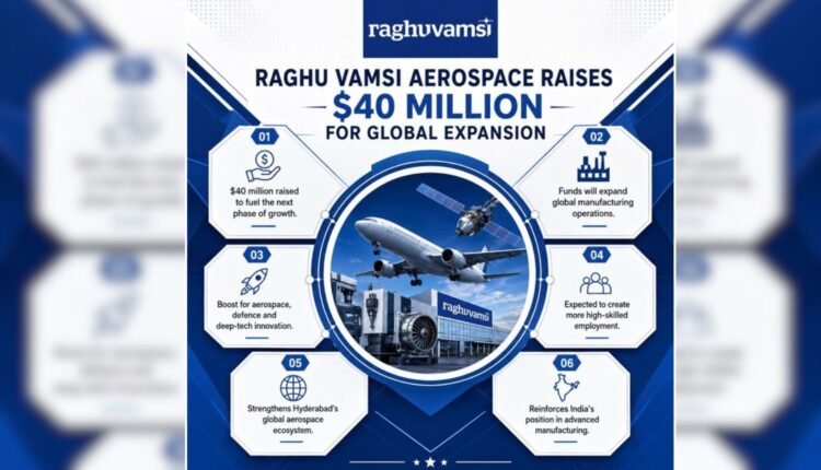 Raghu Vamsi Aerospace secures $40 million
