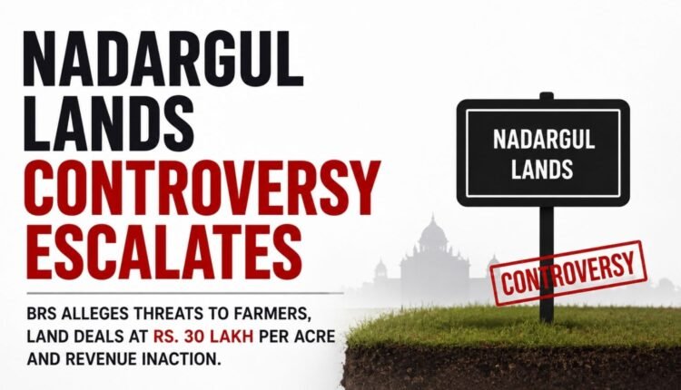 Nadargul lands controversy sparks BRS allegations