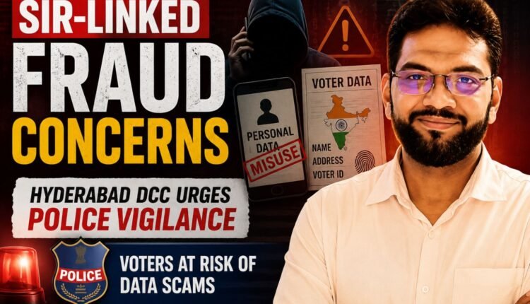 SIR-linked fraud alert raised by Hyderabad DCC