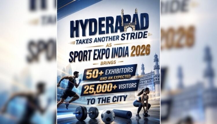 Sport Expo India 2026 showcases Hyderabad sports growth