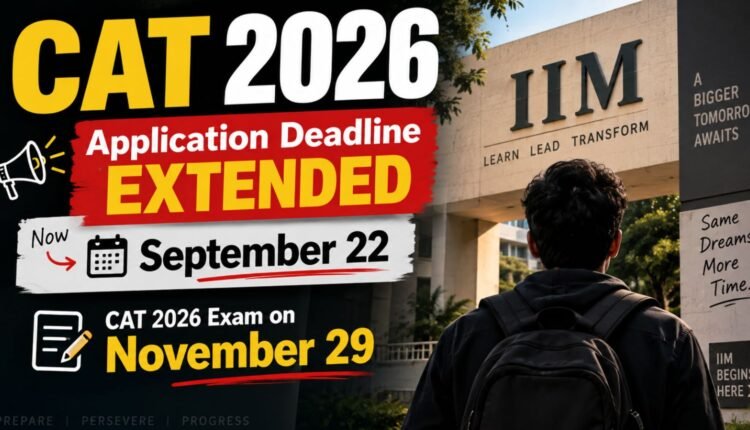 CAT application deadline extended to September 22