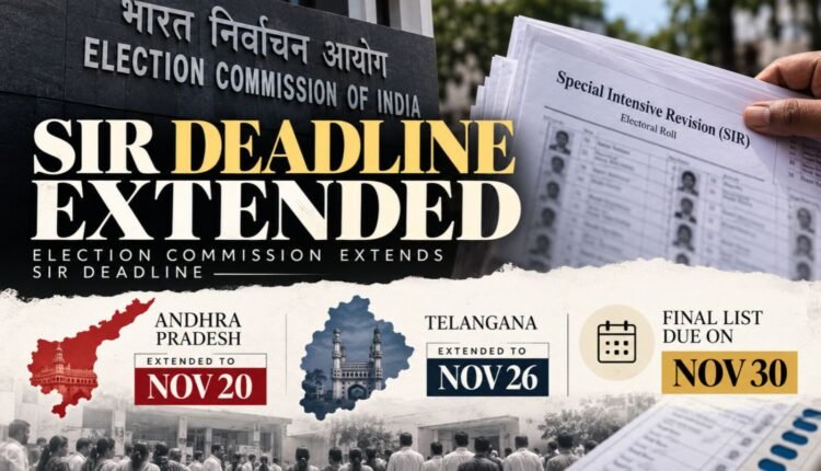 SIR deadline extended in Andhra Pradesh and Telangana